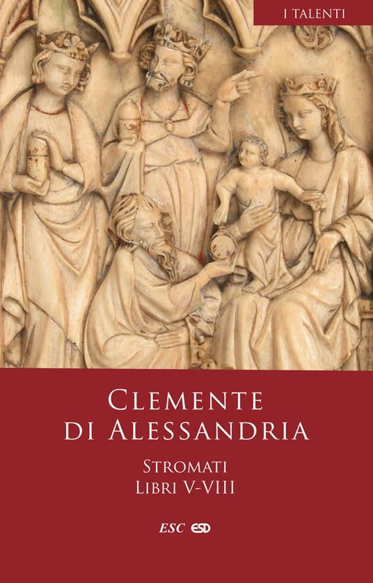 Stromati. Vol. 5-8: Libri V-VIII - Clemente Alessandrino (san) - copertina