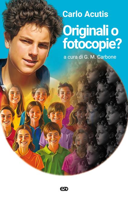 Originali o fotocopie? Ediz. ampliata - Carlo Acutis,Giorgio Maria Carbone - copertina