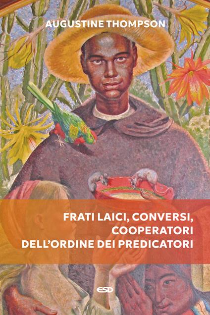 Frati laici, conversi, cooperatori dell'Ordine dei Predicatori - Augustine Thompson - copertina