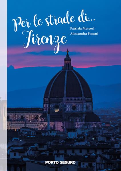 Per le strade di... Firenze. Ediz. illustrata - Patrizia Messeri,Alessandra Pezzati - copertina