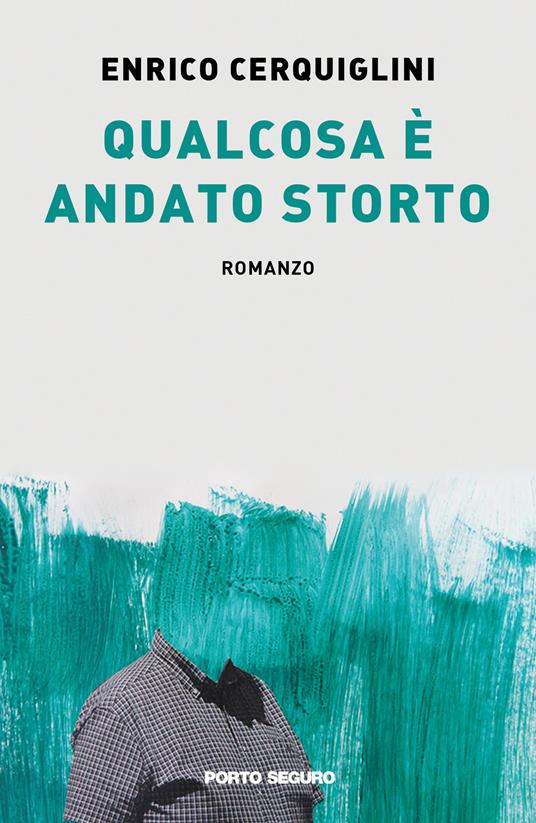 Qualcosa è andato storto - Enrico Cerquiglini - copertina