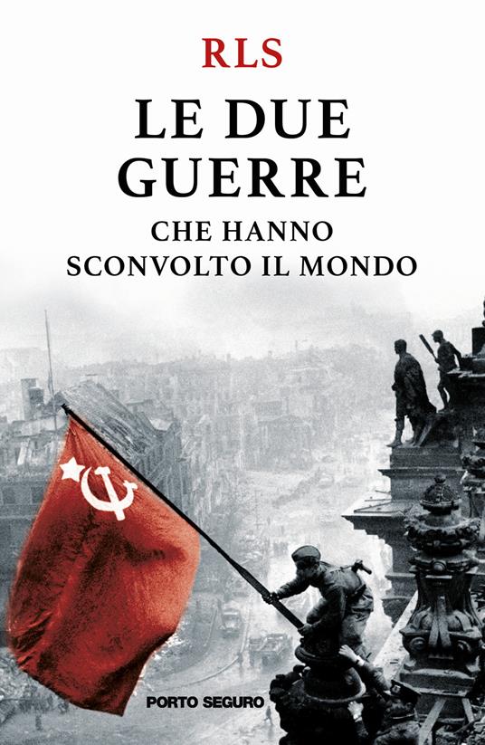 Le due guerre che hanno sconvolto il mondo - RLS - copertina