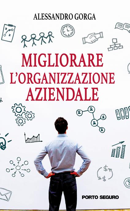 Migliorare l'organizzazione aziendale - Alessandro Gorga - copertina