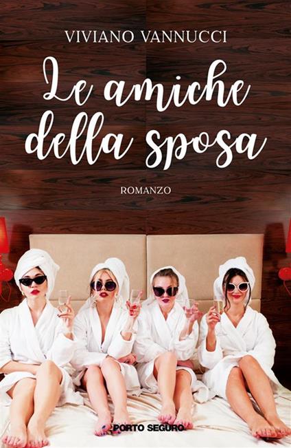 Le amiche della sposa - Viviano Vannucci - ebook