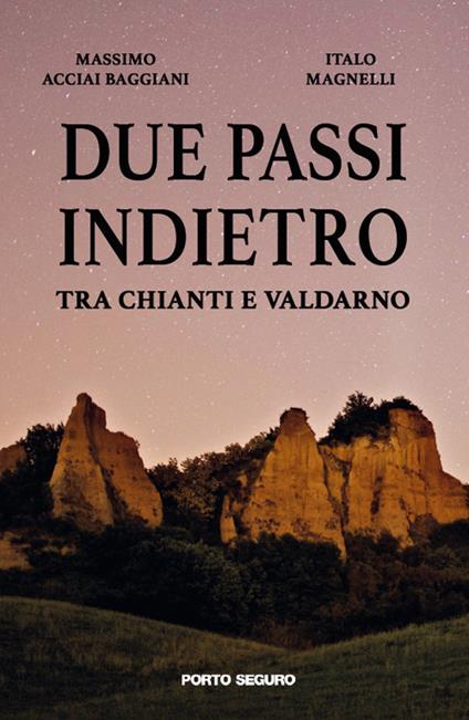 Due passi indietro tra Chianti e Valdarno - Massimo Acciai Baggiani,Italo Magnelli - copertina