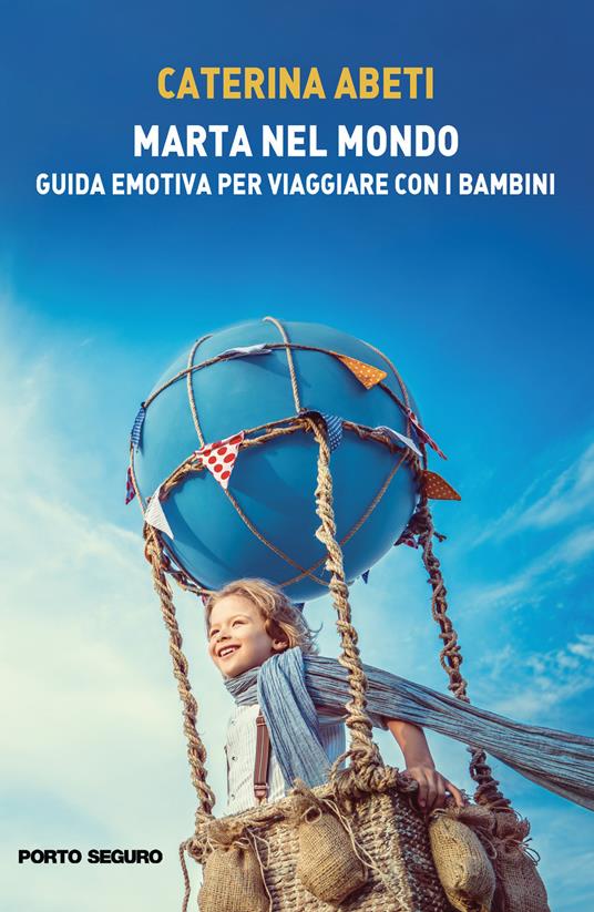 Marta nel mondo. Guida emotiva per viaggiare con i bambini - Caterina Abeti - copertina