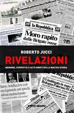 Rivelazioni. Memorie, curiosità e fatti ignoti della nostra storia