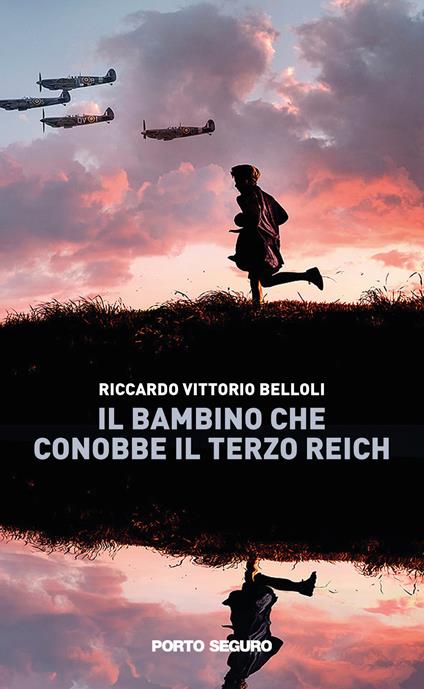 Il bambino che conobbe il Terzo Reich - Riccardo Vittorio Belloli - copertina