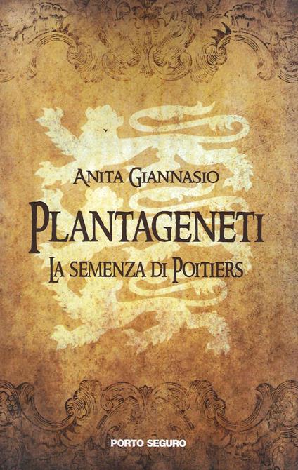 Plantageneti. La semenza di Poitiers - Anita Giannasio - copertina
