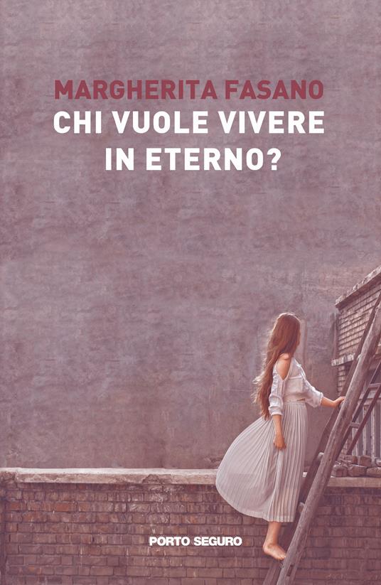 Chi vuole vivere in eterno? - Margherita Fasano - copertina