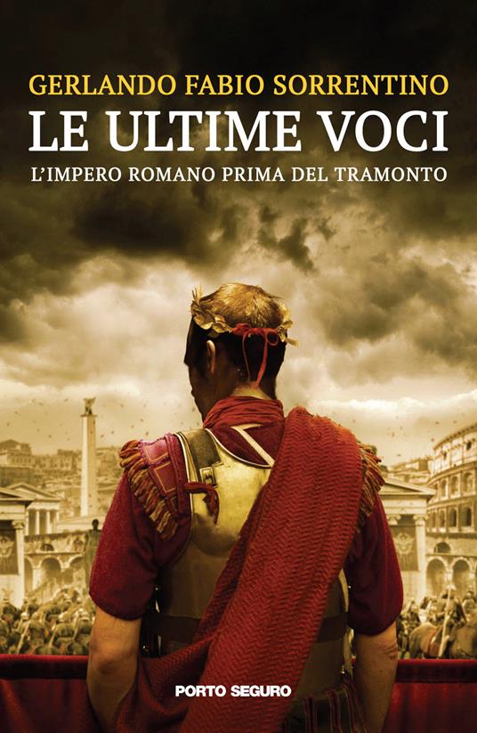Le ultime voci. L'Impero Romano prima del tramonto - Sorrentino Gerlando Fabio - copertina