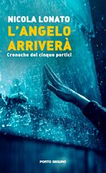 L'angelo arriverà. Cronache dei cinque portici
