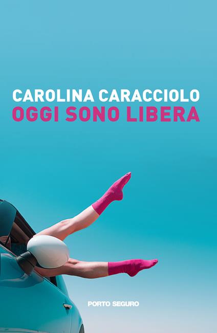 Oggi sono libera - Carolina Caracciolo - copertina