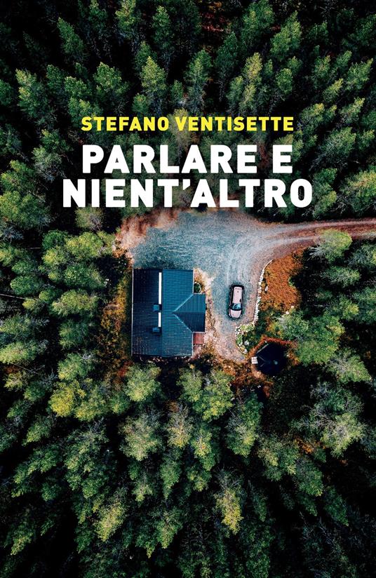 Parlare e nient'altro - Stefano Ventisette - copertina