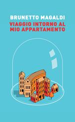 Viaggio intorno al mio appartamento