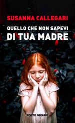 Quello che non sapevi di tua madre