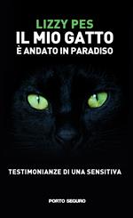 Il mio gatto è andato in paradiso. Testimonianze di una sensitiva