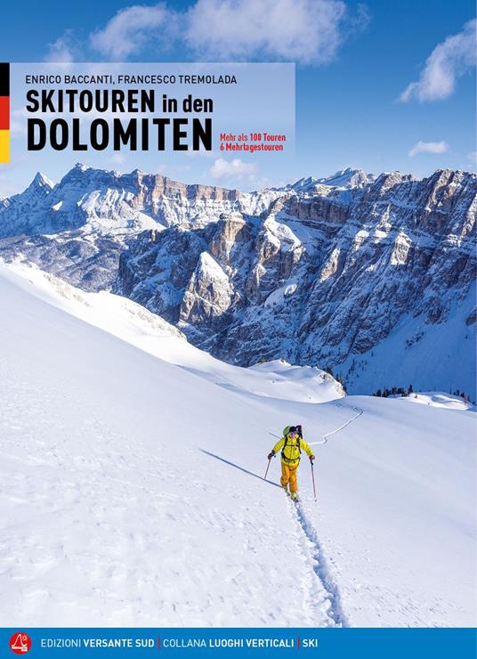 Scialpinismo in Dolomiti. Oltre 100 itinerari, 6 traversate di più giorni. Ediz. tedesca - Enrico Baccanti,Francesco Tremolada - copertina
