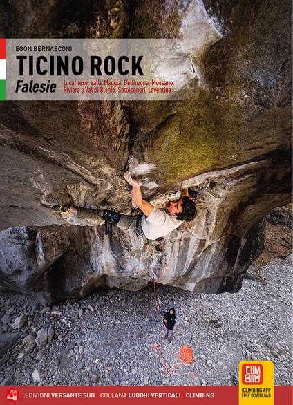 Ticino Rock Falesie. Locarnese, Valle Maggia, Bellinzona, Moesano, Riviera e Val di Blenio, Sottoceneri, Leventina. Ediz. illustrata - Egon Bernasconi - copertina