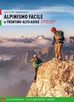 Alpinismo facile in Trentino Alto Adige. Vie normali e creste. Vol. 2: Valli orientali