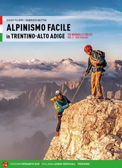 Alpinismo facile in Trentino Alto Adige. Vie normali e creste. Vol. 2: Valli orientali - Diego Filippi,Fabrizio Rattin - copertina