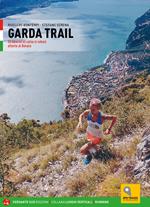 Garda trail. 32 itinerari di trail running attorno al lago di Garda