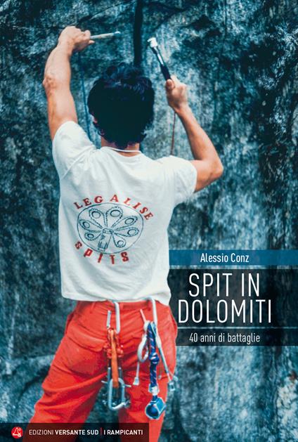 Spit in Dolomiti. 40 anni di battaglie - Alessio Conz - copertina