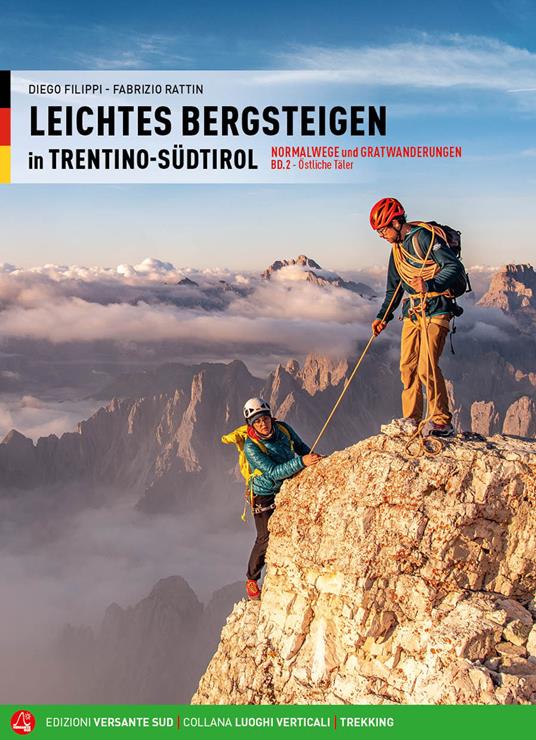 Alpinismo facile in Trentino Alto Adige. Vie normali e creste. Ediz. tedesca. Vol. 2: Valli orientali - Diego Filippi,Fabrizio Rattin - copertina