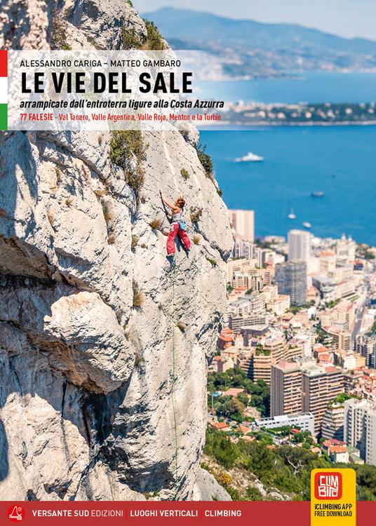 Le vie del sale. Arrampicate dall'entroterra ligure alla Costa Azzurra - Alessandro Cariga,Matteo Gambaro - copertina
