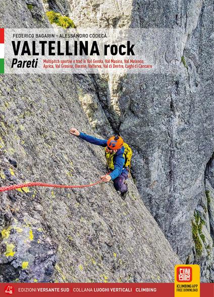 Valtellina rock. Pareti. Multipitch sportive e trad in Val Gerola, Val Masino, Val Malenco, Aprica, Val Grosina, Bormio, Valfurva, Val di Dentro, Laghi di Cancano - Federico Bagarin,Alessandro Codecà - copertina