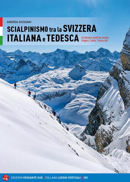 Scialpinismo in Svizzera italiana e tedesca. 66 itinerari scelti tra Canton Grigioni, Svitto, Ticino e Uri - Andrea Giussani - copertina