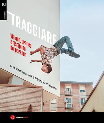Tracciare. Visione, pratica e disciplina del parkour. Un libro basato sugli scritti di Federico «Gato» Mazzoleni - copertina