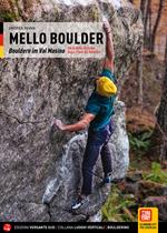 Mello Boulder. Blocchi in Valmasino. Val di Mello, Valle dei Bagni, Piana del Remenno. Ediz. tedesca