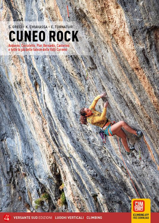 Cuneo rock. Andonno, Cornaletto, Pian Bernardo, Casterino e tutte le più belle falesie delle Valli Cuneesi - Simone Greci,Keoma Chiavassa,Enrico Turnaturi - copertina