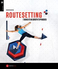 Routesetting. L'essenza di una palestra d'arrampicata