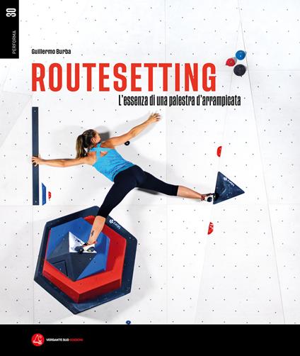 Routesetting. L'essenza di una palestra d'arrampicata - Guillermo Burba - copertina