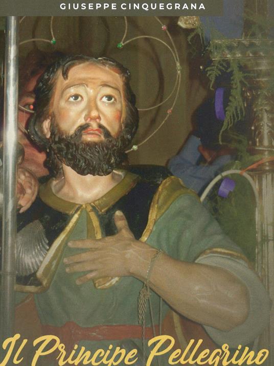 Il principe pellegrino. San Rocco di Montpellier - Giuseppe Cinquegrana - copertina