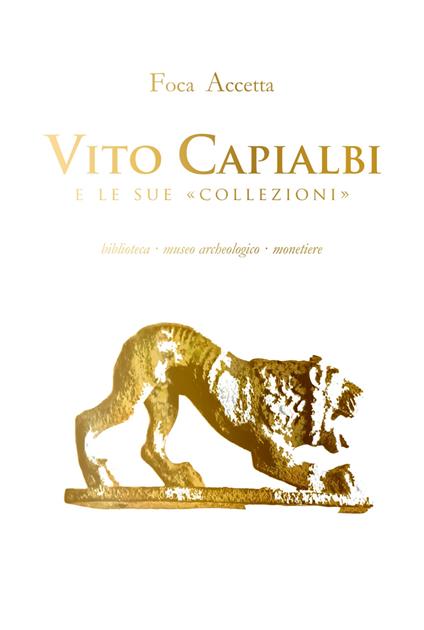 Vito Capialbi e le sue «collezioni». Biblioteca, museo archeologico, monetiere - Foca Accetta - copertina