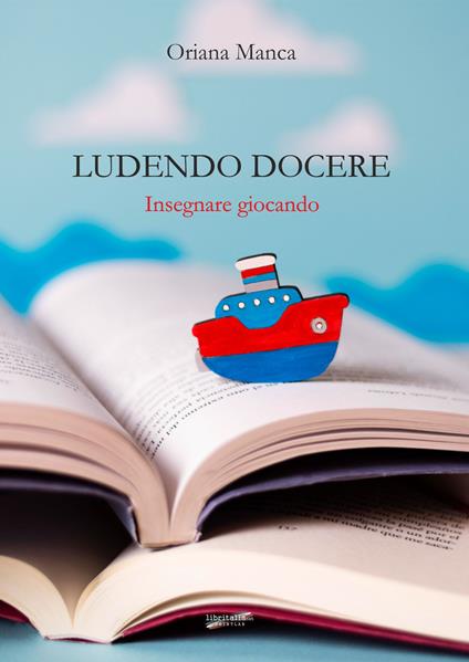 Ludendo docere. Insegnare giocando - Oriana Manca - copertina