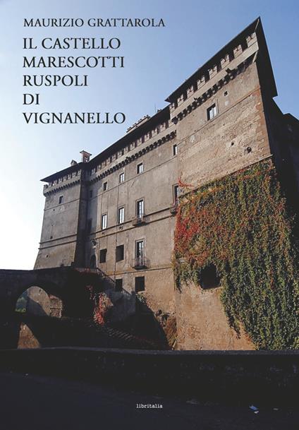 Il castello Marescotti Ruspoli di Vignanello - Maurizio Grattarola - copertina