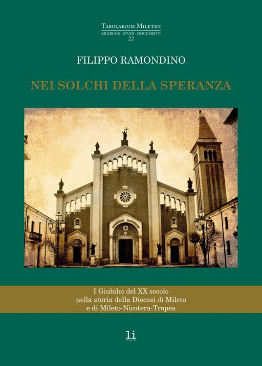 Nei solchi della speranza. I giubilei del XX secolo nella storia della diocesi di Mileto e di Mileto-Nicotera-Tropea - Filippo Ramondino - copertina