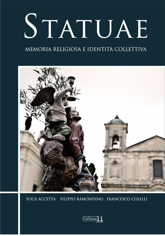 Statuae. Memoria religiosa e identità collettiva - Foca Accetta,Filippo Ramondino,Francesco Colelli - copertina