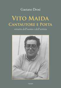 Libro Vito Maida. Cantautore e poeta. Ritratto dell'uomo e dell'artista Gaetano Drosi