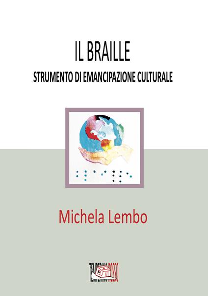 Il braille strumento di emancipazione culturale - Michela Lembo - copertina