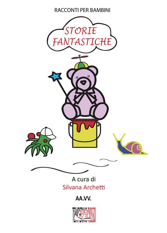 Storie fantastiche. Racconti per bambini. Ediz. illustrata - copertina