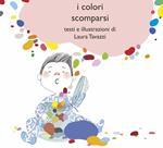 I colori scomparsi. Ediz. illustrata