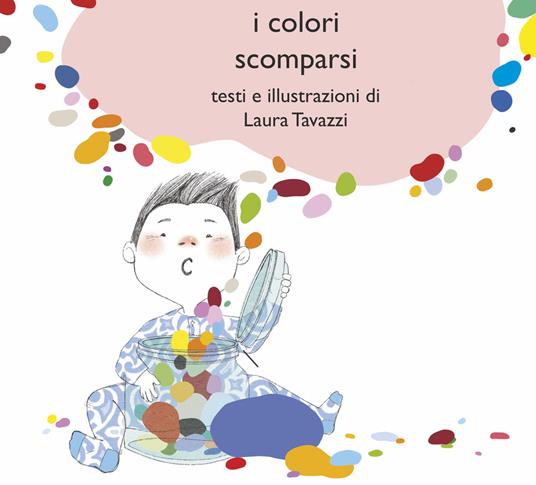 I colori scomparsi. Ediz. illustrata - Laura Tavazzi - copertina