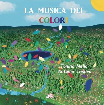 La musica dei colori. Ediz. illustrata - Tonino Nella,Antonio Tesoro - copertina
