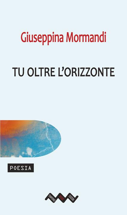 Tu oltre l'orizzonte - Giuseppina Mormandi - ebook