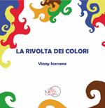 La rivolta dei colori. Ediz. illustrata